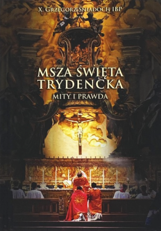 Msza Święta Trydencka. Mity i Prawda